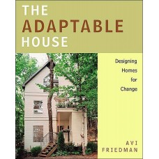 The Adaptable House : Designing Homes for Change