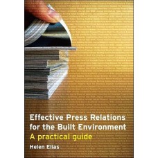 Effective press relations for the built environment a practical guide