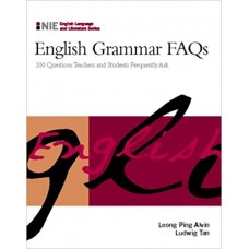 English Grammar FAQs: 100 Questions Teachers and Students Frequently Ask