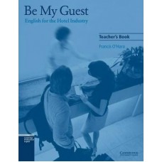 Be My Guest Teacher's Book: English for the Hotel Industry