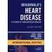 Braunwald's Heart Disease: A Textbook of Cardiovascular Medicine (International Edition)