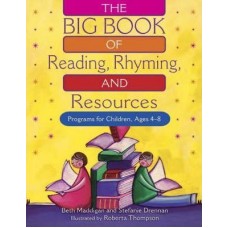 The Big Book of Reading, Rhyming and Resources: Programs for Children, Ages 4-8