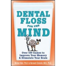 Dental Floss for Mind: A Complete Program for Boosting Your Brian Power