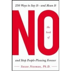 Book of No: 250 Ways to Say It -- and Mean It and Stop Pleasing People Forever