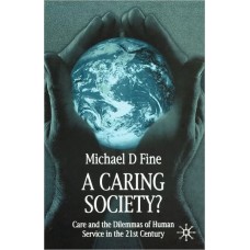 A Caring Society?: Care and the Dilemmas of Human Services in the 21st Century