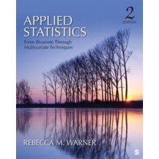 Applied Statistics: From Bivariate through Multivariate Techniques