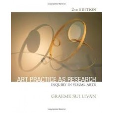 Art Practice as Research: Inquiry in Visual Arts