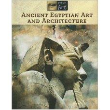 Eye on Art: Ancient Egyptian Art And Architecture